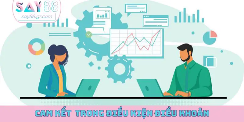 Cam kết của nhà cái SAY88 trong điều kiện điều khoản