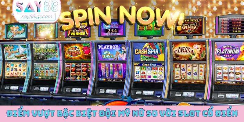 Điểm vượt bậc Biệt Đội Mỹ Nữ so với slot cổ điển
